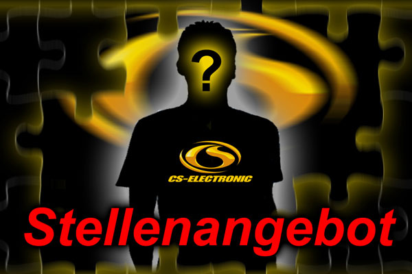 CS-Electronic WANTED CS-Electronic sucht Dich!