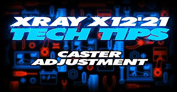 SMI XRAY News Xray Tech Tips X12 Caster Adjustment